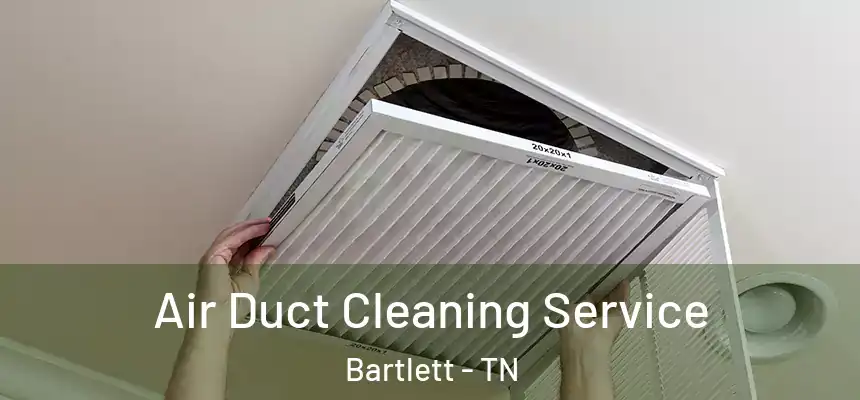  Air Duct Cleaning Service Bartlett - TN