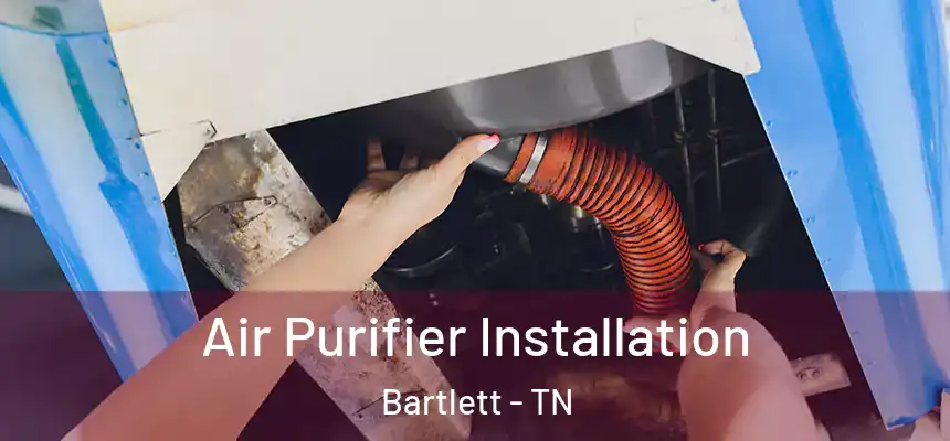  Air Purifier Installation Bartlett - TN
