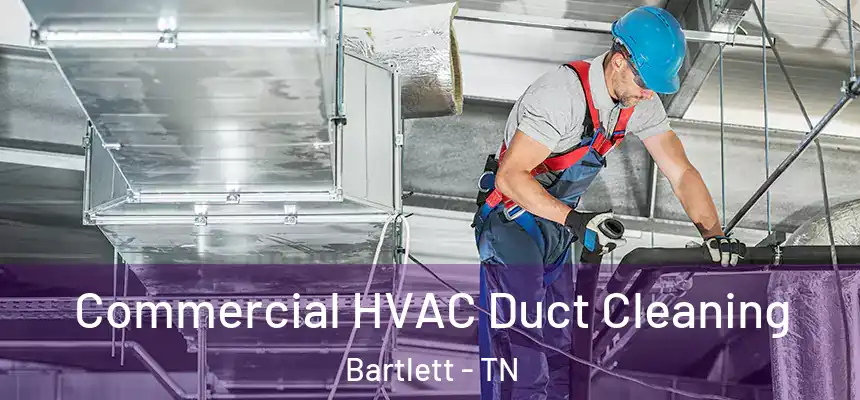  Commercial HVAC Duct Cleaning Bartlett - TN