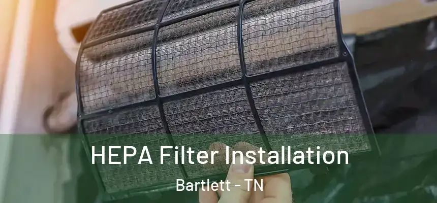  HEPA Filter Installation Bartlett - TN