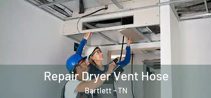  Repair Dryer Vent Hose Bartlett - TN
